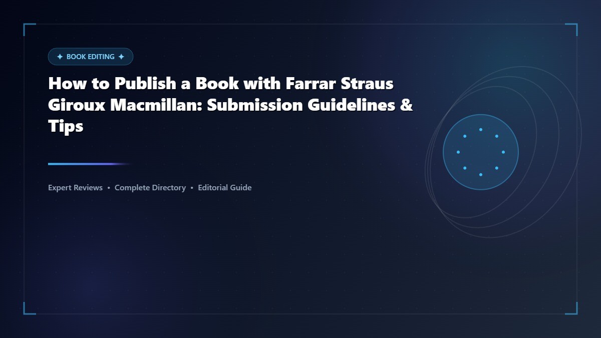 How to Publish a Book with Farrar Straus Giroux Macmillan: Submission Guidelines & Tips