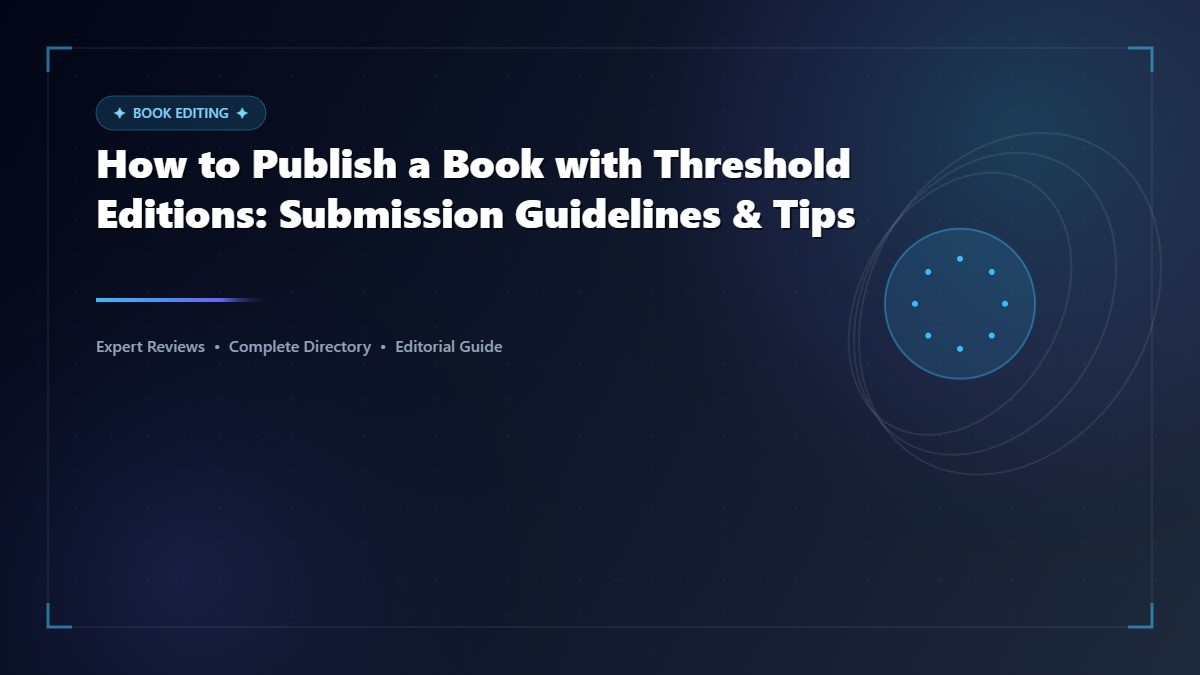 How to Publish a Book with Threshold Editions: Submission Guidelines & Tips